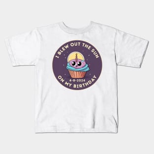 Birthday Total Solar Eclipse 4.8.2024 Funny I Blew Out The Sun On My Birthday Kids T-Shirt